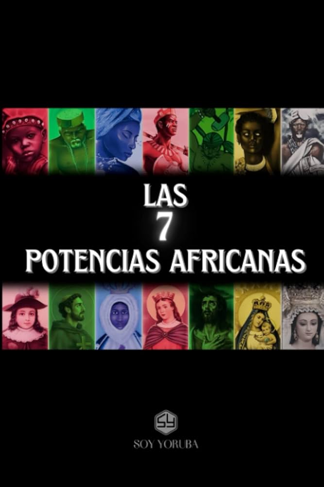 las 7 potencias africanas para que sirven historia oracion y mas